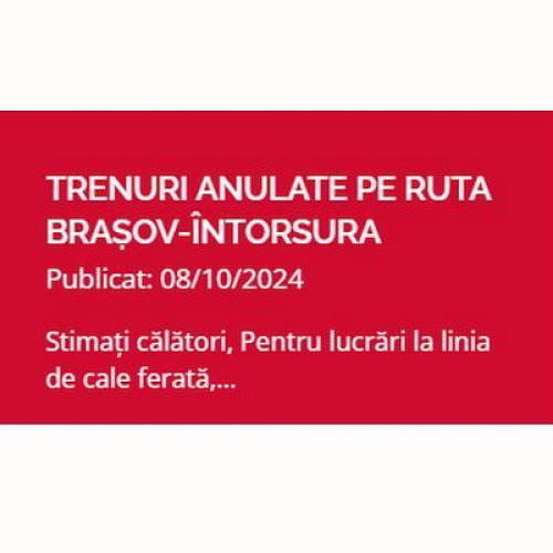 Circulația trenurilor pe ruta Brașov - Întorsura Buzăului va fi afectată între 14 și 18 octombrie 2024