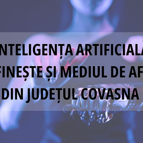 Tehnologia AI transformă afacerile din județul Covasna