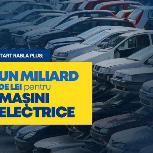 Startul Programului Rabla Plus: Un miliard de lei pentru automobile electrice